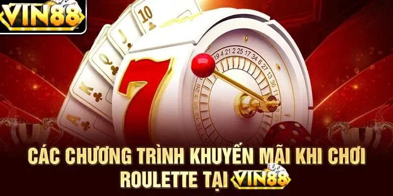 Những ưu đãi đặc biệt khi tham gia chơi Roulette VIN88.